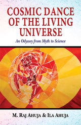 Cosmic Dance of the Living Universe: An Odyssey from Myth to Science