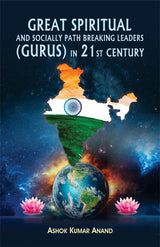 Great Spiritual and Socially Path Breaking Leaders (Gurus) in 21st Century