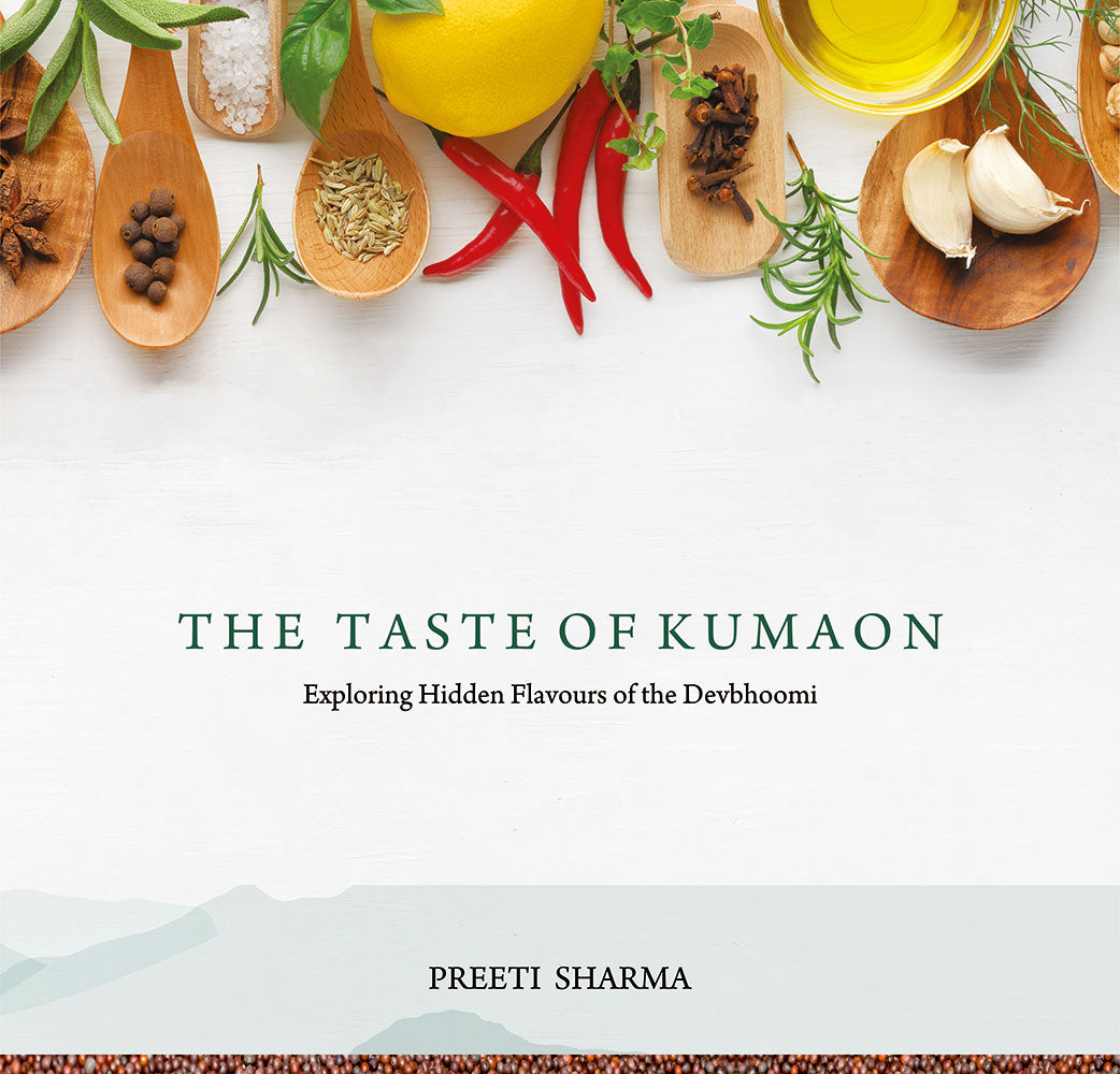 The Taste of Kumaon: Exploring Hidden Flavours of the Devbhoomi