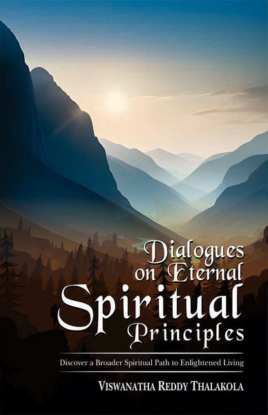 Dialogues on Eternal Spiritual Principles: Discover a Broader Spiritual Path to Enlightened Living