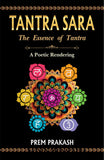 Tantra Sara: The Essence of Tantra (A Poetic Rendering)