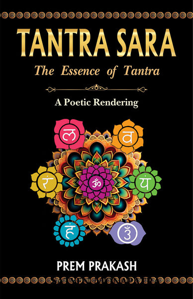 Tantra Sara: The Essence of Tantra (A Poetic Rendering)