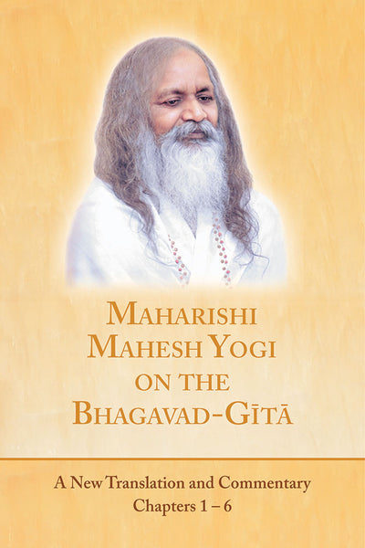 Maharishi Mahesh Yogi on the Bhagavad-Gita: A New Translation and Commentary (Chapters 1-6)