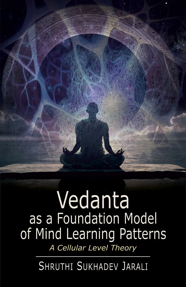 Vedanta as a Foundation Model of Mind Learning Patterns: A Cellular Level Theory