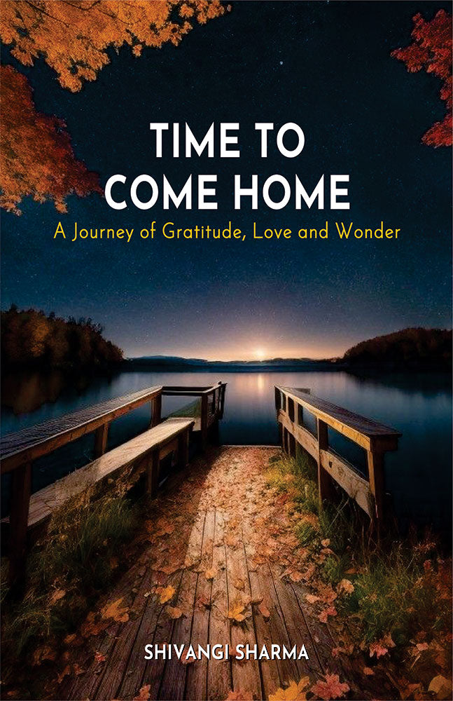 Time to Come Home: A Journey of Gratitude, Love and Wonder