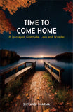 Time to Come Home: A Journey of Gratitude, Love and Wonder