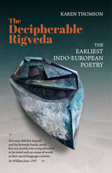 The Decipherable Rigveda: The Earliest Indo-European Poetry