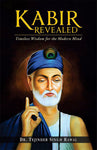 Kabir Revealed: Timeless Wisdom for the Modern Mind