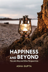 Happiness and Beyond: The Jain Way and Other Perspectives