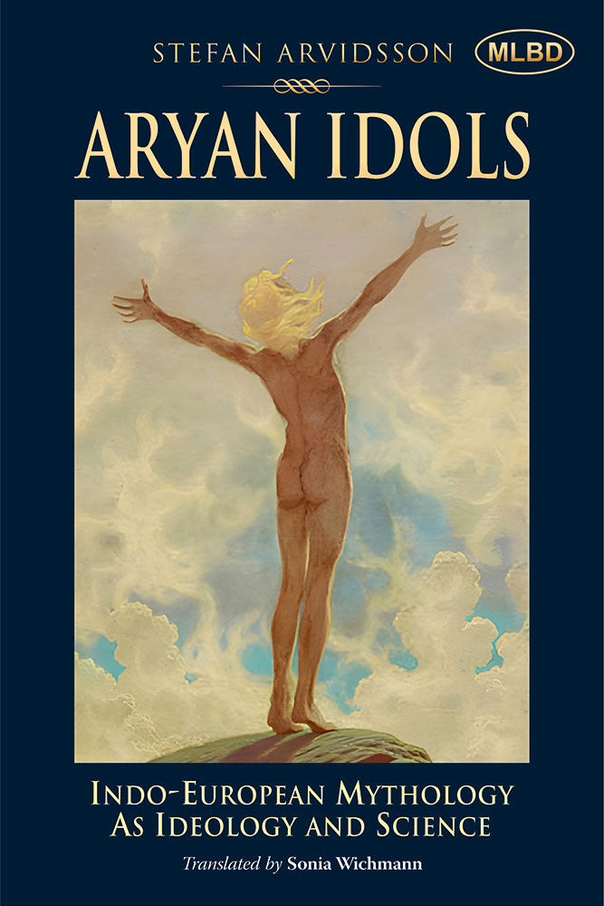 Aryan Idols: Indo-European Mythology As Ideology and Science