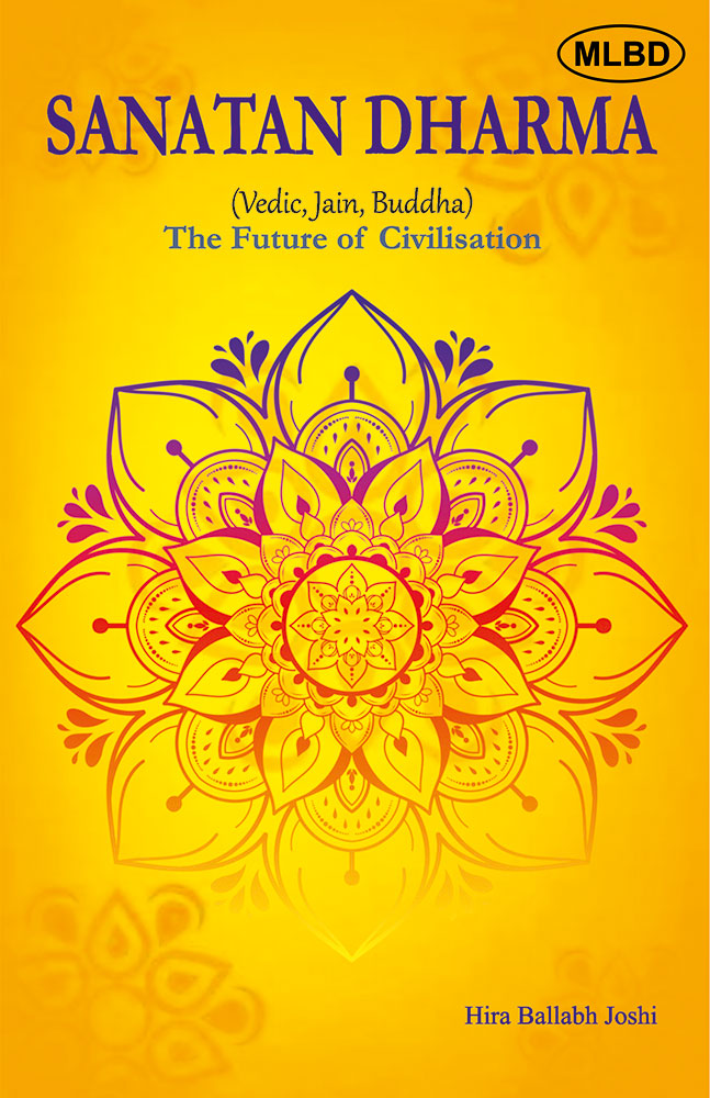 Sanatan Dharma (Vedic, Jain, Buddha): The Future of Civilisation