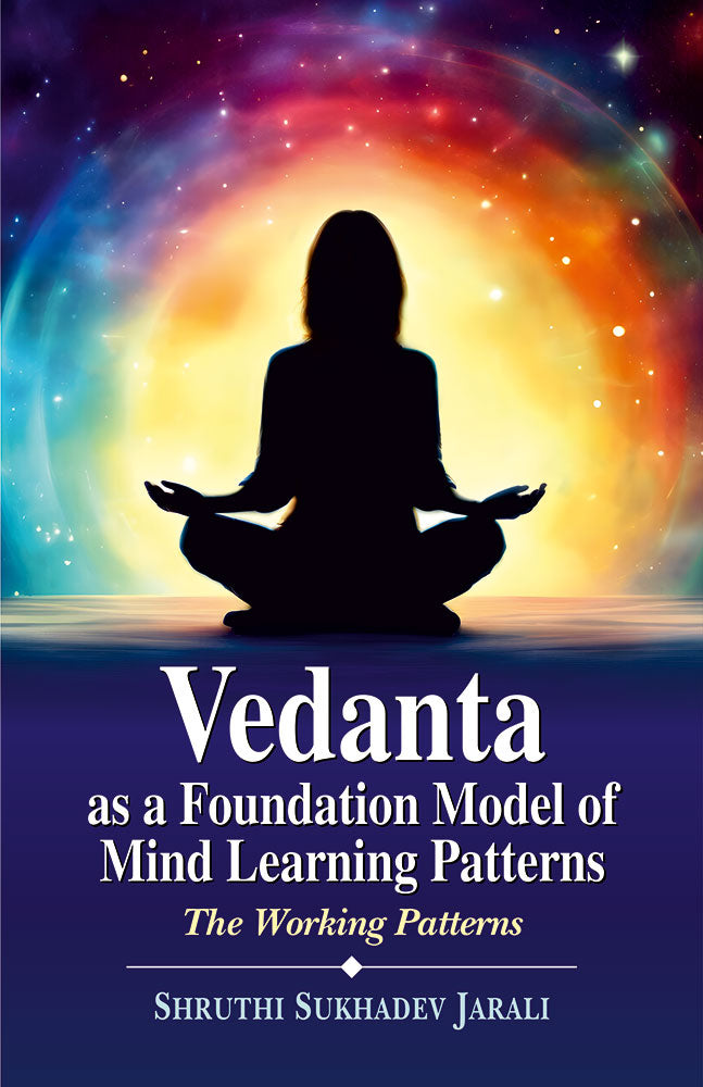 Vedanta as a Foundation Model of Mind Learning Patterns: The Working Patterns