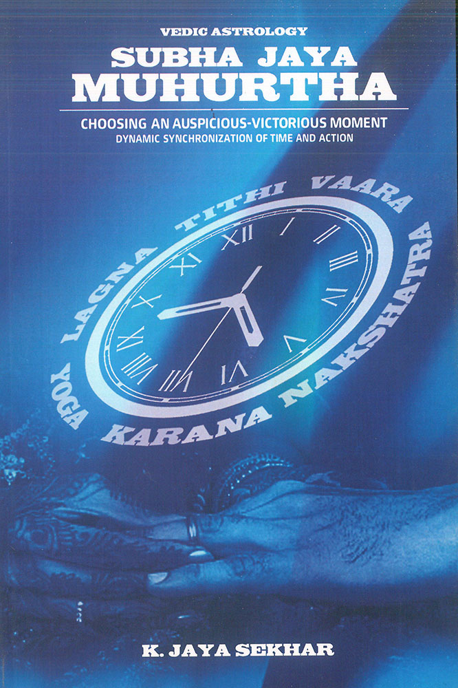 Subha Jaya Muhurtha: Choosing an Auspicious-Victorious Moment: Dynamic Synchronization of Time and Action (Vedic Astrology)