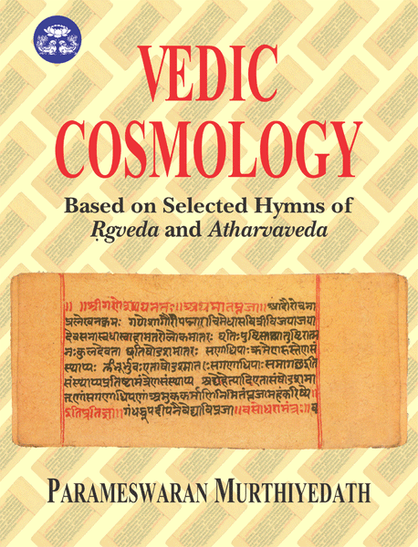 Vedic Cosmology : Based on Selected Hymns of Rgveda and Atharvaveda ...