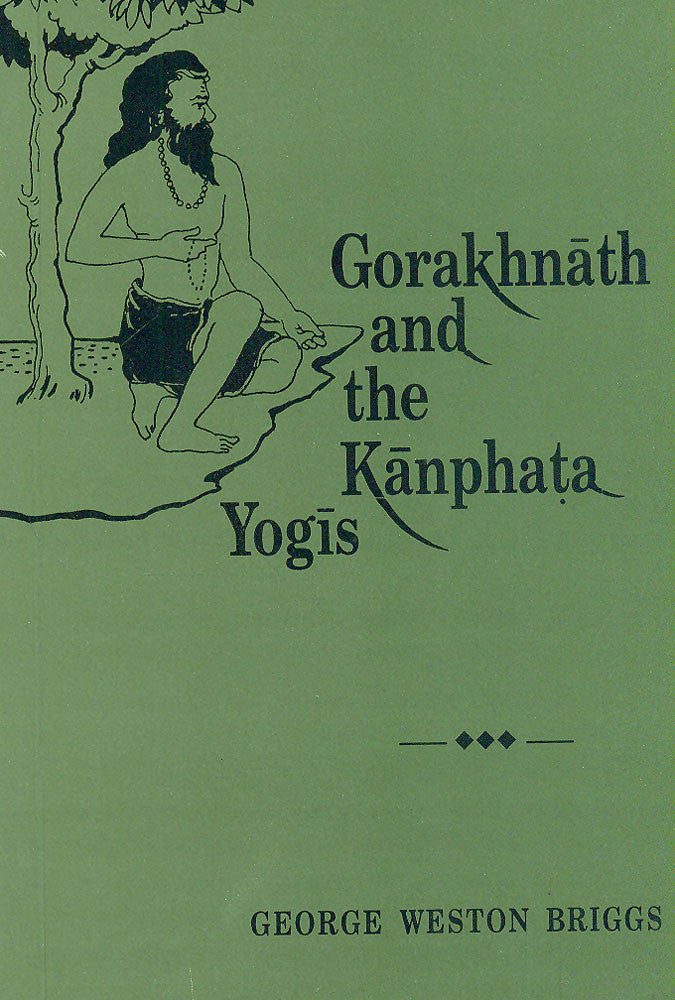 Gorakhnath and the Kanphata Yogis