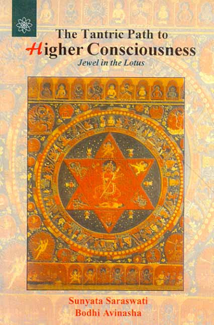 The Tantric Path to Higher Consciousness: Jewel in the Lotus, A complete and Systematic Course in Tantric Kriya Yoga