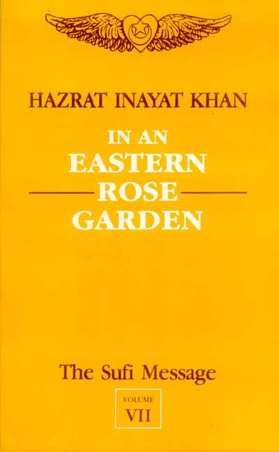 The Sufi Message (Vol. 7): In An Eastern Rose Garden