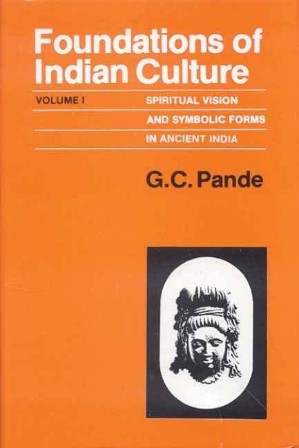 Foundations of Indian Culture: Spiritual vision and Symbolic Forms, in Ancient India (2 Vols)