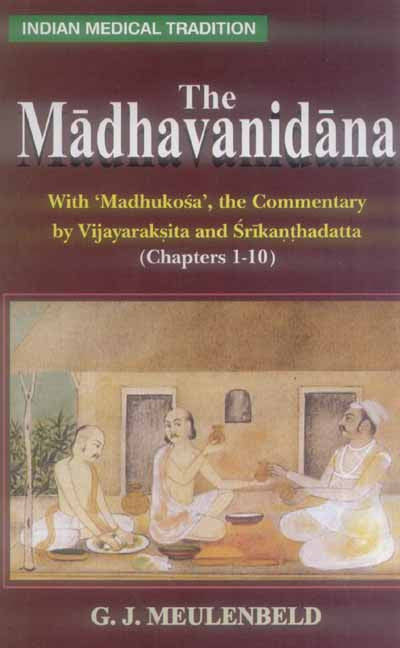 The Madhavanidana: With 'Madhukosa', the Commentary by Vijayaraksita and Srikanthadatta (Chapters 1-10)