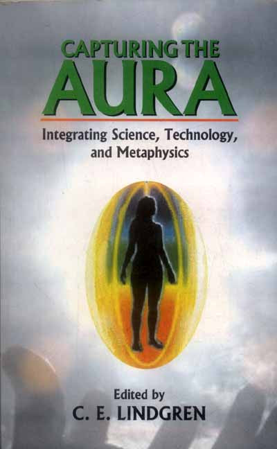 Capturing the Aura: Integrating Science,Technology, and Metaphysics