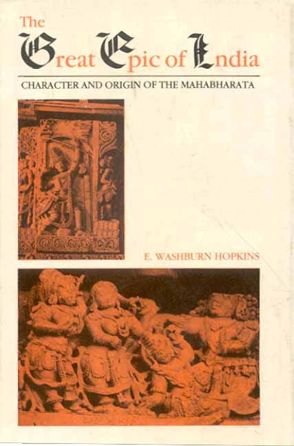 The Great Epic of India: Character and Origin of the Mahabharata