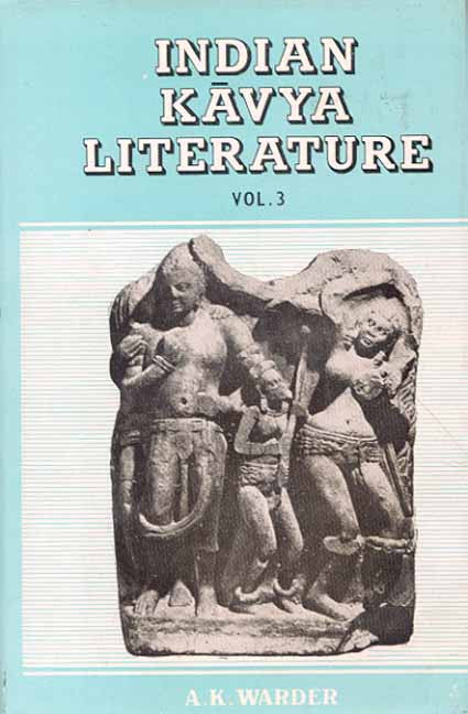 Indian Kavya Literature Vol. 3: Early Medieval Period (Sudraka to Visakhadatta)