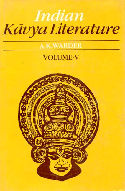 Indian Kavya Literature Vol. V: The Bold Style (Saktibhadra to Dhanapala)