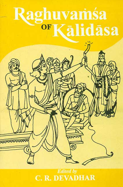 Raghuvamsa of Kalidasa (Davadhar): Edited with Critical Introduction, English Translation and Notes