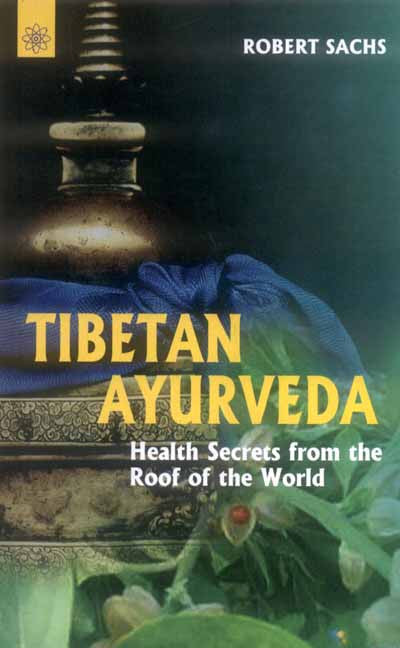 Tibetan Ayurveda: secrets from the roof of the world