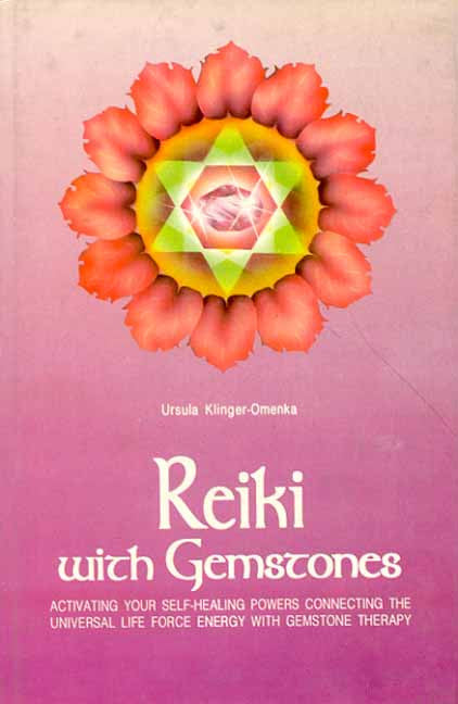 Reiki with Gemstones: Activating Your Self Healing Powers Connecting the Universal