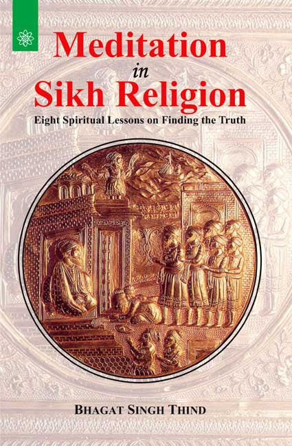 Meditation in Sikh Religion: Eight Spiritual Lessons on Finding the Truth