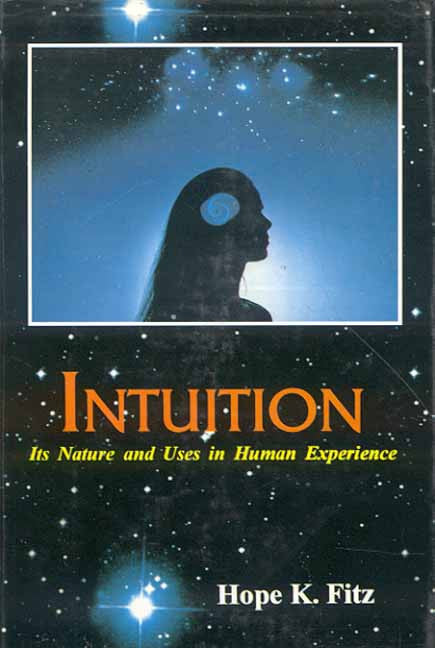 Intuition: Its nature and Uses in Human Experience