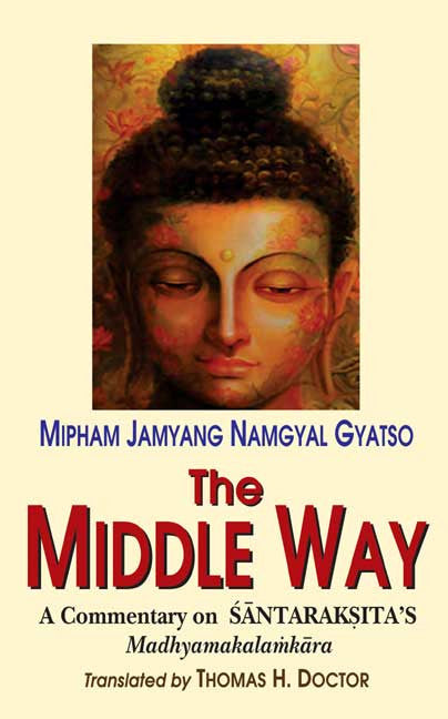 The Middle Way: A commentary on Santaraksita's Madhyamakalamkara