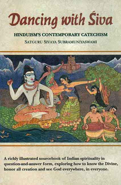 Dancing with Siva: Hinduism's Contemporary Catechism