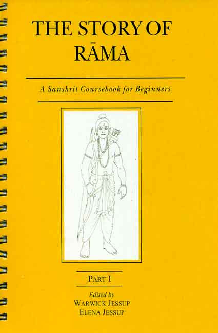 The Story of Rama, Part 1 (Spiral Binding): A Sanskrit Coursebook for Beginners