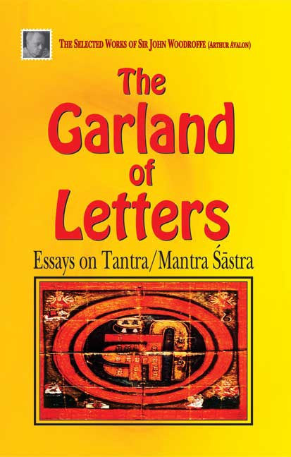 The Garland of Letters: Essays on Tantra/ Mantra Sastra