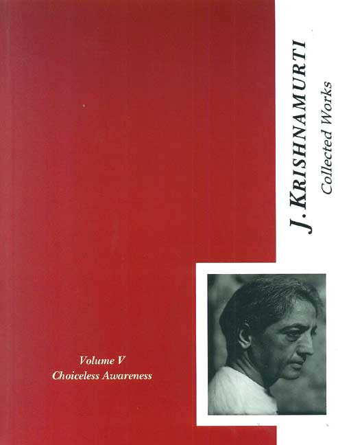 The Collected Works of J. Krishnamurti, Vol-5: Choiceless Awareness, 1948-1949