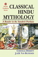 Classical Hindu Mythology: A Reader in the Sanskrit Puranas