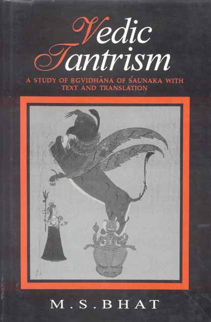 Vedic Tantrism: A Study of Rgvidhana of Saunaka (Text, Eng. Tr.)