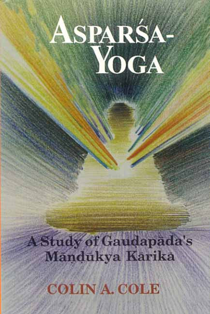 Asparsa - Yoga: A Study of Gaudapada's Mandukya Karika