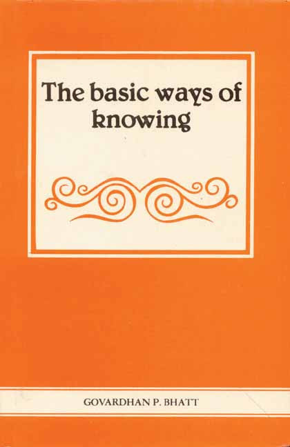 The Basic Ways of Knowing: An Indepth Study of Kumarila's Contribution to Indian Epistemology