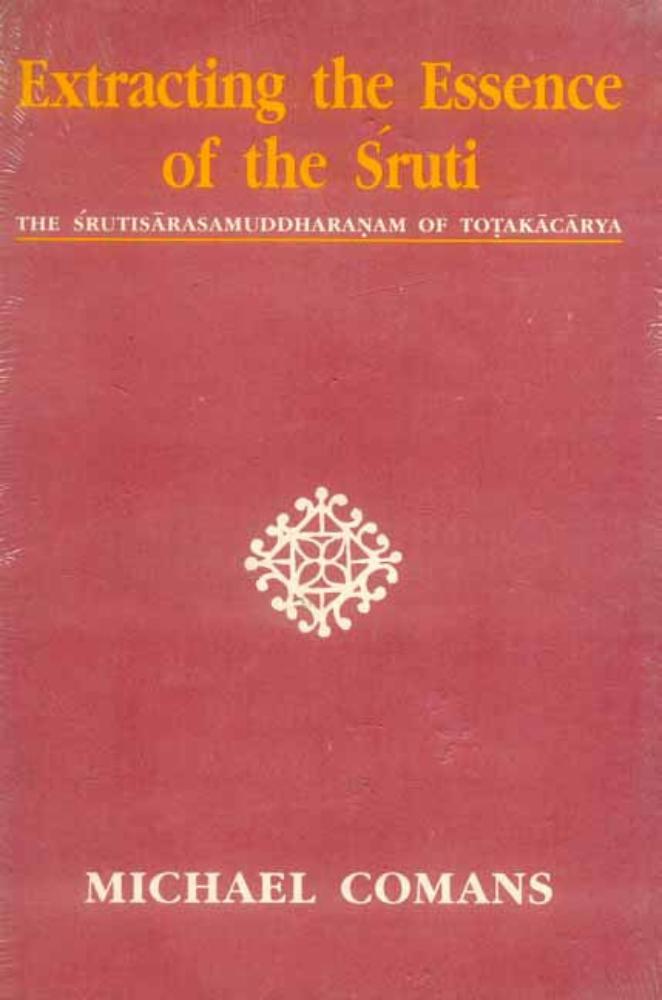 Extracting the Essence of the Sruti: The Srutisarasamuddharnam of Totakacarya