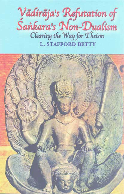 Vadiraja's Refutation of Sankara's Non-Dualism: Clearing the Way to Theism