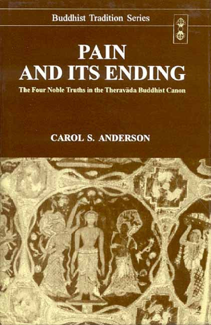 Pain and its Ending: The Four Noble Truths in the Theravada Buddhist Canon