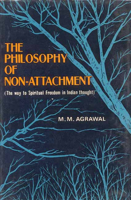 Philosophy of Non-Attachment: The Way to Spiritual Freedom in Indian Thought