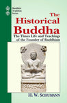 The Historical Buddha: The Times life and Teachings of the founder of Buddhism