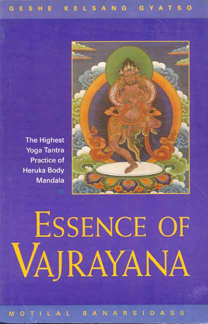 Essence of Vajrayana: The Highest Yoga Tantra Practice of Heruka Body Mandala