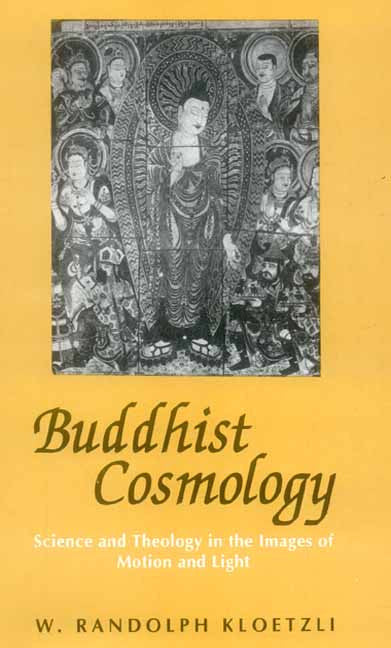 Buddhist Cosmology: Science and Theology in the Images of Motion and Light