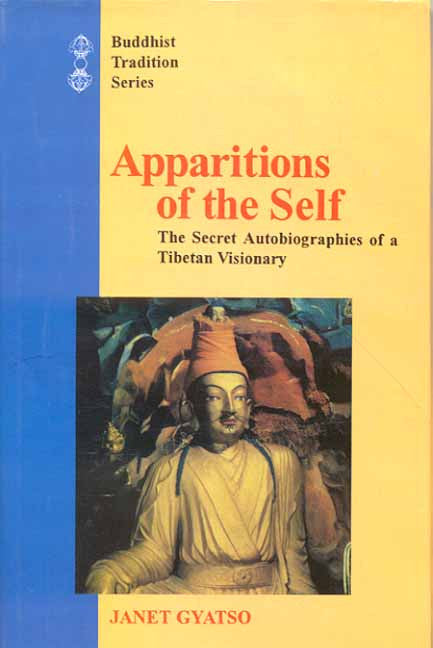 Apparitions of the Self: The Secret Autobiographies of a Tibetan Visionary