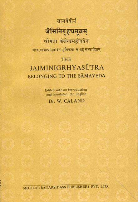 The Jaiminigrhyasutra: Belonging to the Samaveda